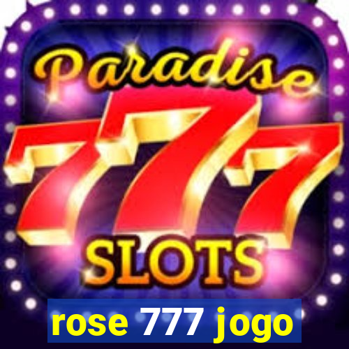 rose 777 jogo